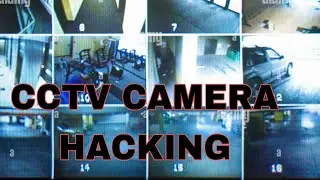 How hackers hack Your ( CCTV ) Cameras
