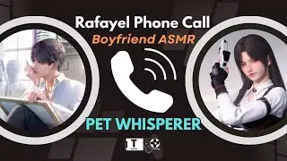 Love and Deepspace Rafayel Pet Whisperer Phone Call Boyfriend ASMR