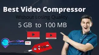 How compress video without losing quality | Broad Pedia