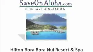SaveOnAloha.com - Hilton Bora Bora Nui Resort & Spa Specialist