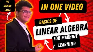BASICS of LINEAR ALGEBRA for MACHINE LEARNING in ONE VIDEO | ML for Beginners | ML BASICS 900🔥