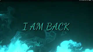 I AM BACK