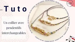 Tuto : Créer un collier avec des pendentifs interchangeables