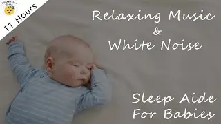 White Noise Ambient Music- For Babies | Sleep Aide 11 hours