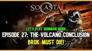 Solasta CoTM: (IRONMAN Mode) EP 27: The Volcano Pt. 4 - BROK MUST DIE!