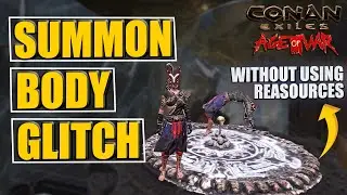 Summoning Body Glitch Without Using Resources! How To Recall Your Loot-Conan Exiles Age Of War Guide