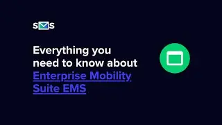 Everything you need to know about Enterprise Mobility Suite EMS