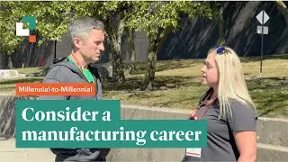 Millennial-to-Millennial | Consider a Career in Manufacturing