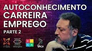 Autoconhecimento, Carreira e Emprego - Programa 5 Parte 2