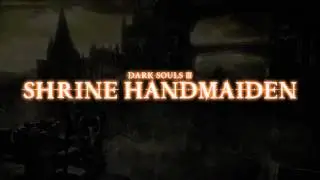Shrine Handmaiden Dialogue (Dark Souls III)