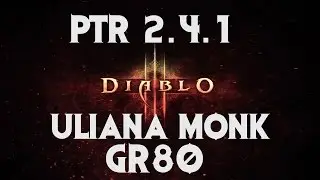Diablo 3 PTR 2.4.1 Uliana Monk GR80