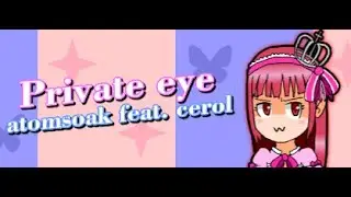 [NotITG] atomsoak feat. cerol - Private Eye