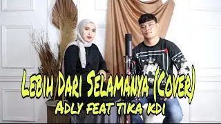LEBIH DARI SELAMANYA COVER ADLY FEAT TIKA KDI
