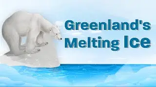 Why is Greenland Losing its Ice Sheet, and How is it Causing Sea Level Rise? --Explained!