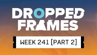 Dropped Frames - Week 241 - Twitch Mysteries (Part 2)
