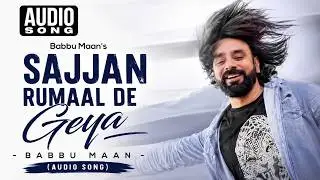 Sajjan Rumaal De Geya  - Babbu Maan | Tu Meri Miss India | Popular Punjabi Romantic Audio Song