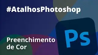 Atalho para PREENCHIMENTO DE CORES no Photoshop