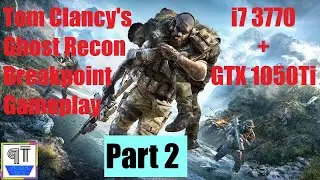 Tom Clancy's Ghost Recon Breakpoint Gameplay no commentary i7 3770 + GTX1050Ti Part 2