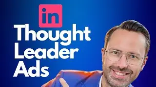 LinkedIn Thought Leader Ads (Tutorial)
