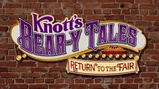 Knott's Bear-y Tales: Return to the Fair - Now Open!