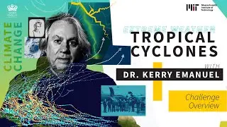 Tropical Cyclones ft. Dr. Kerry Emanuel | Extreme Weather | MIT Challenges