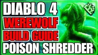 Diablo 4 Endgame Build Guide! VERY FAST & FUN! Poison Werewolf Shredder! (Updated Written Guide)