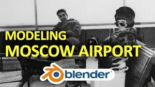 Modeling Moscow Airport in Blender (Unity + PlayMaker + Blender devlog)