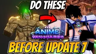 Things You *NEED* To Do Before Anime Vanguards Update 7  Release!