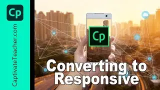Adobe Captivate - Converting to Responsive