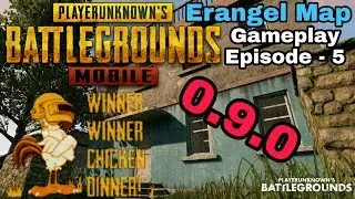PUBG MOBILE 0.9.0 Chicken Dinner Gameplay Erangel Map - Episode 5