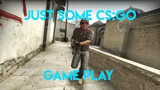 Having fun in CS:GO(CS:GO Game play)
