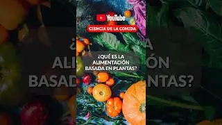 ¿Qué es la ALIMENTACIÓN BASADA EN PLANTAS? ¿Qué NUTRIENTES da?  #alimentossanos #healthydiet #salud
