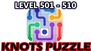 Knots Puzzle Level 501 - 510 - Walkthrough