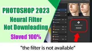 Photoshop Neural Filters Not Downloading 2023