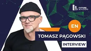 Interview with Tomasz Pągowski - FUTURE BUILDERS 16.07.2024