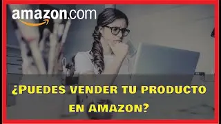 Como saber si puedo vender mi producto en Amazon - Vender en Amazon