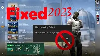 Vac Was Unable to verify your Game Session CS:GO Fixed 2023
