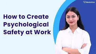 How to Create Psychological Safety at Work 🏢 | 4 Effective Strategies 💡|| Mantra Care