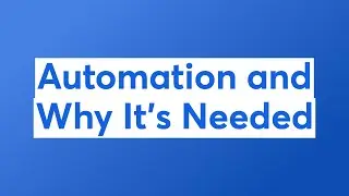 Automation and Why It's Needed