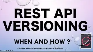 RestApi Versioning   - Why, What, when and How?