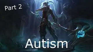 League Of Legends Autism - Part 2