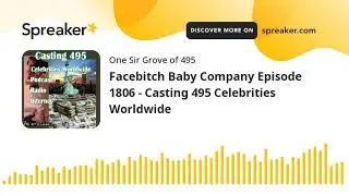 Facebitch Baby Company Episode 1806 - Casting 495 Celebrities Worldwide