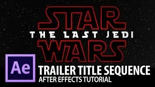 The Last Jedi Title Sequence - After Effects Tutorial
