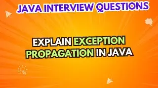 Explain exception propagation in Java | Java Interview Questions