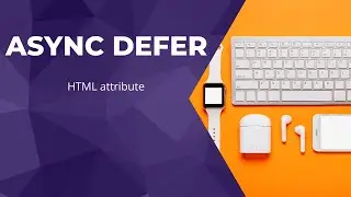 async and defer html attributes | optimizing web application