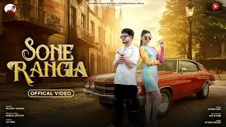 Sone Rangia (Official Video) Sharry Hassan | Gurlez Akhtar Ft. Annie Rana | New Punjabi Songs 2024