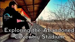 Exploring the Abandoned Coventry Stadium