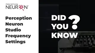 Did you know? | Perception Neuron Studio Changing Frequency