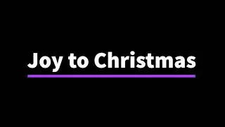 Joy to Christmas