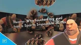 (April Fools) Heavy: Who touched my gun! had a Sparta Impossible JE Mix
